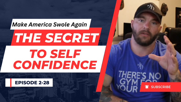 The Secret To Self Confidence | Make America Swole Again Podcast Ep. 2-28