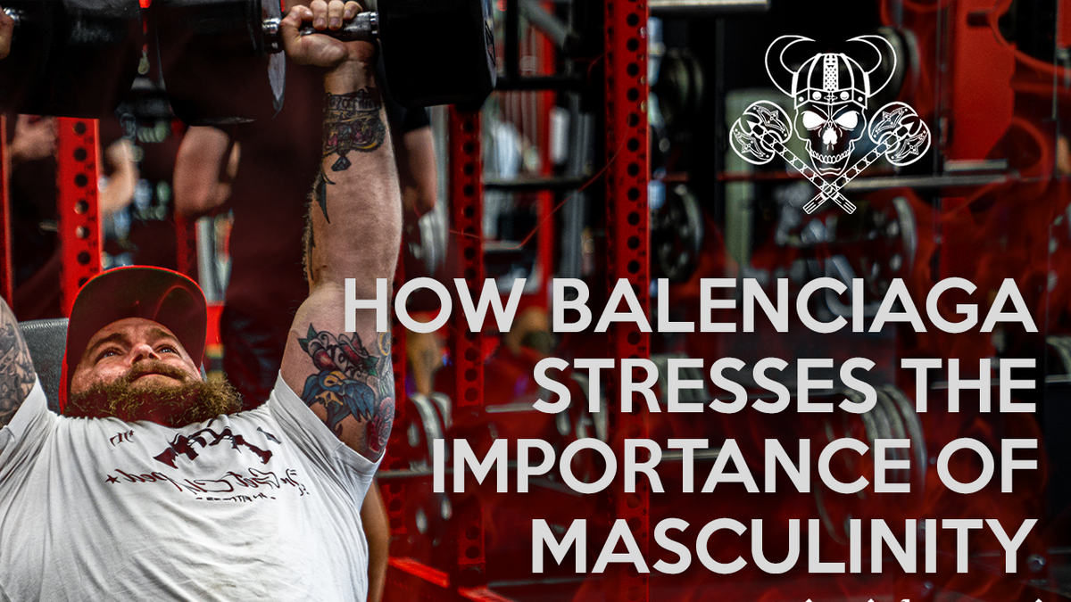 How Balenciaga Stresses The Importance of Masculinity