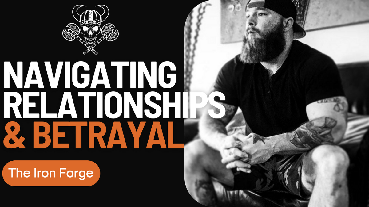Building Strong Relationships & Navigating Betrayal | Iron Forge Group Coaching