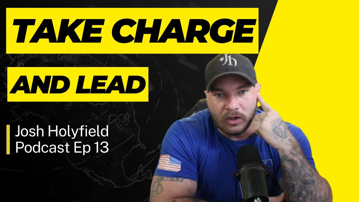 How to Take Charge and Lead in Your Relationship - Josh Holyfield Podcast Ep 13