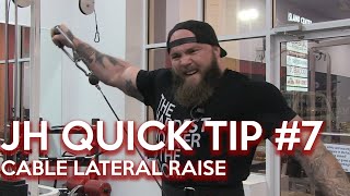 JH Quick Tip #7 Cable Lateral Raises