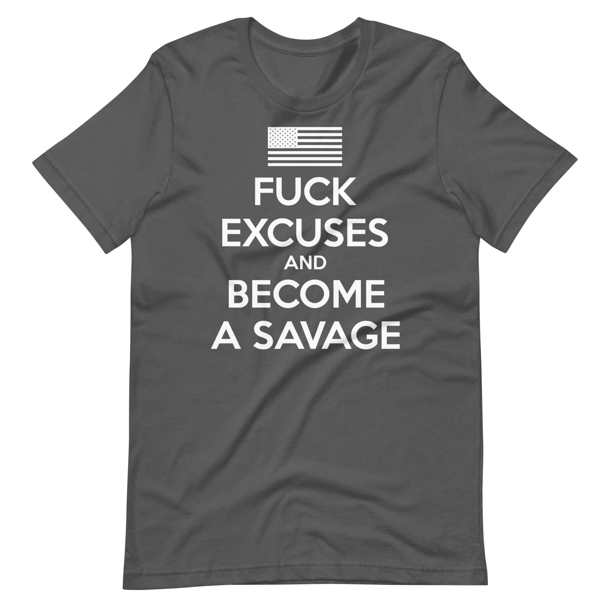 Fuck Excuses And Become A Savage Tee