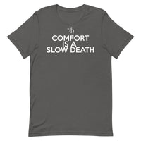 Comfort Is A Slow Death Tee