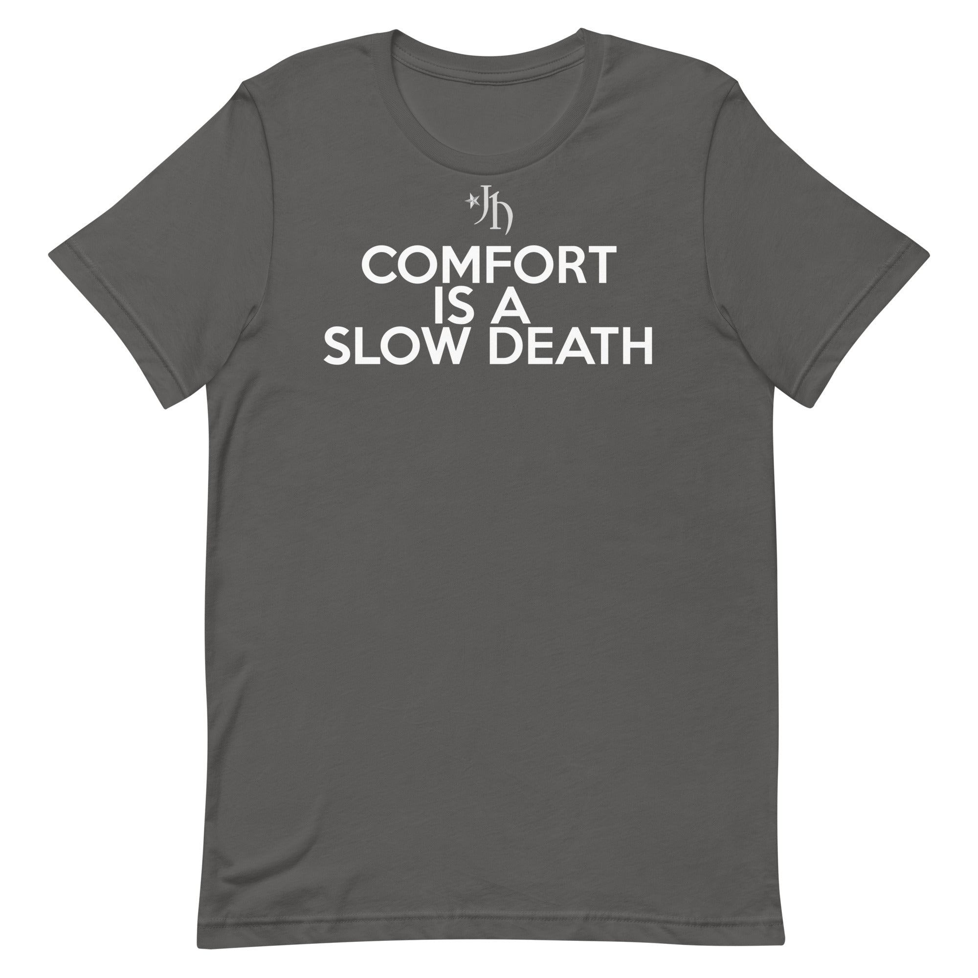 Comfort Is A Slow Death Tee