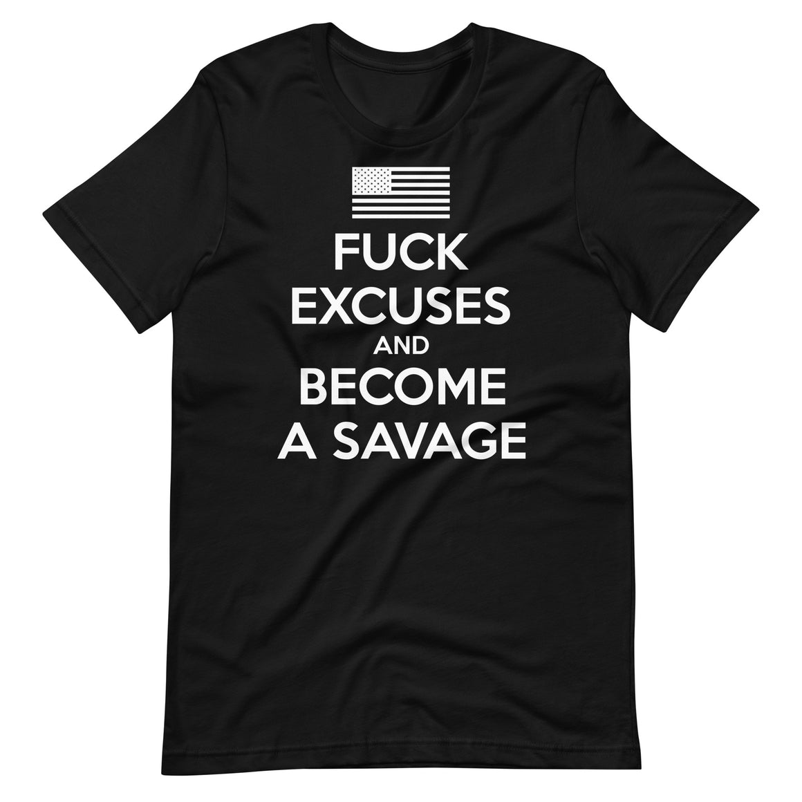 Fuck Excuses And Become A Savage Tee