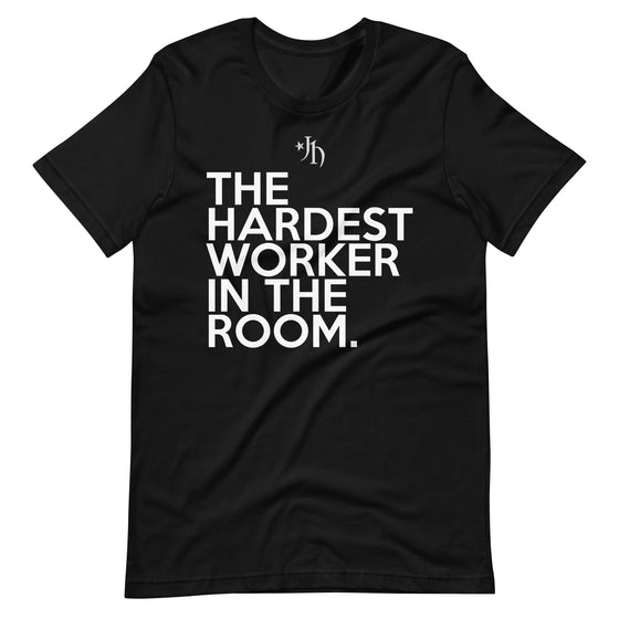 The Hardest Worker In The Room Tee