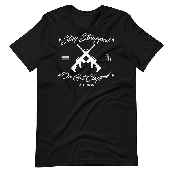 Stay Strapped Or Get Clapped Tee