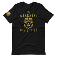 Weakness Is  Choice Tee