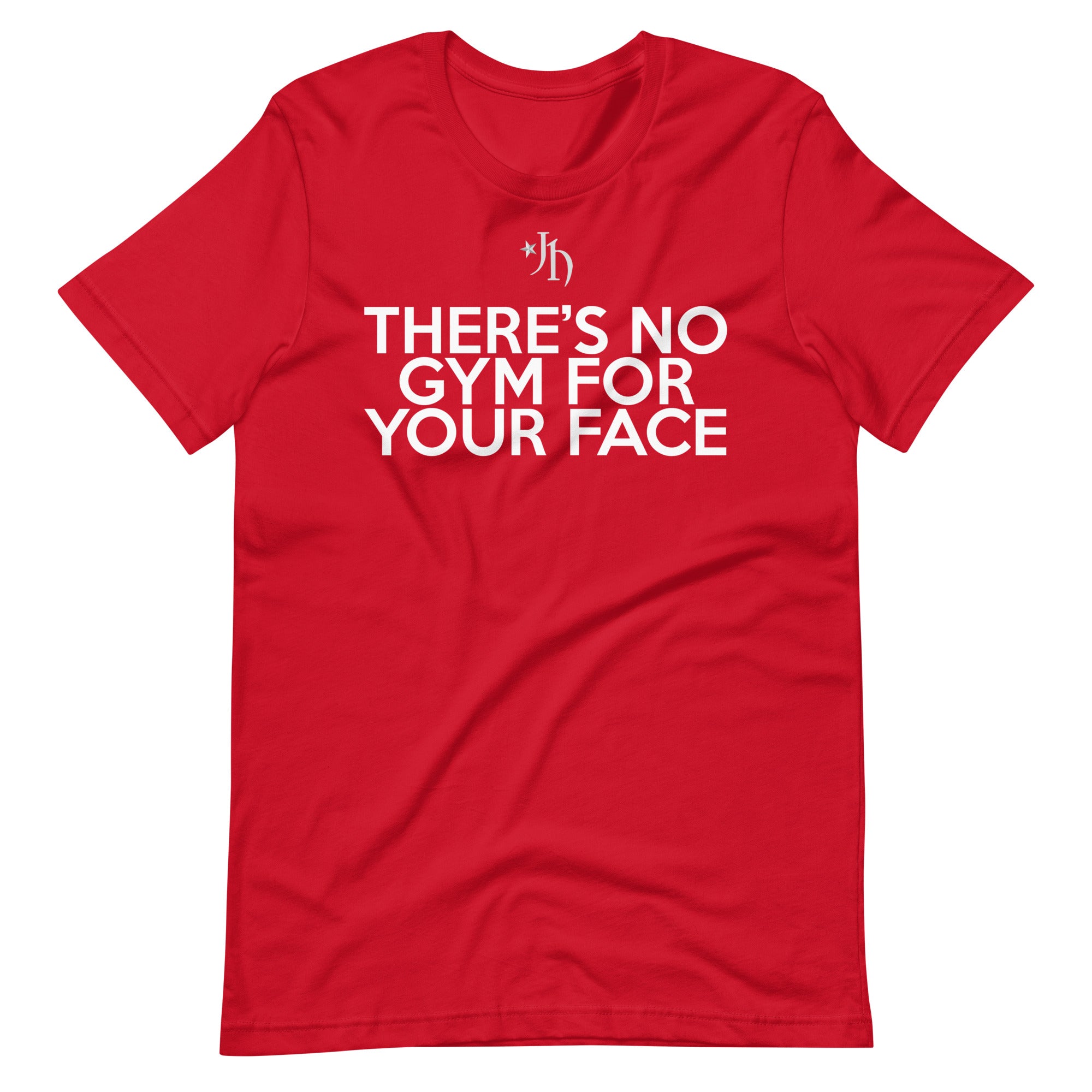 There's No Gym For Your Face Tee