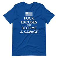 Fuck Excuses And Become A Savage Tee